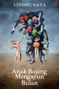 Anak Bajang Mengayun Bulan
