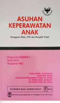 Image of Asuhan Keperawatan Anak : Gangguan Mata, THT, dan Penyakit Tropis