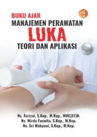 Image of Buku Ajar Manajemen Perawatan Luka, Teori dan Aplikasi