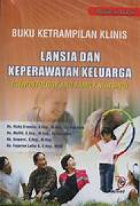 Image of Buku Keterampilan Klisnis : Lansia dan Keperawatan Keluarga