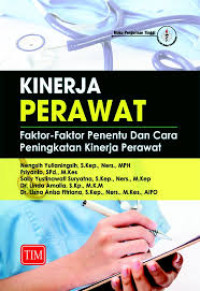 Image of Kinerja Perawat Faktor-Faktor Penentu dan Cara Peningkatan Kinerja Perawat
