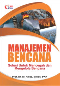 MANAJEMEN BENCANA SOLUSI UNTUK MENCEGAH DAN MENGELOLA BENCANA