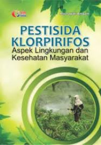 Image of Pestesida Klorpirifos Aspek Linkungan dan Kesehatan Masyarakat