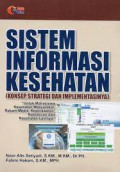 SISTEM INFORMASI KESEHATAN (KONSEP, STRATEGI DAN IMPLENTASINYA)